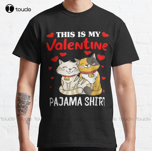 PJ Traditions Valentine's Cat - This Is My Valentine Pajama Classic T-Shirt Red Shirts Custom Unisex Digital Printing Tee Shirt Xs-5Xl New